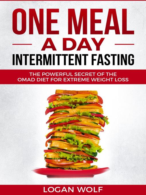 Title details for ONE MEAL a DAY Intermittent Fasting by Logan Wolf - Available